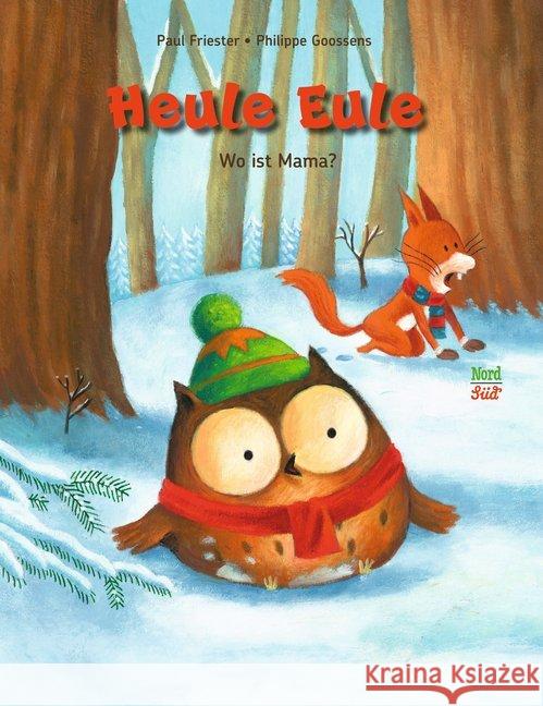 Heule Eule - Wo ist Mama? Friester, Paul 9783314104060 NordSüd Verlag