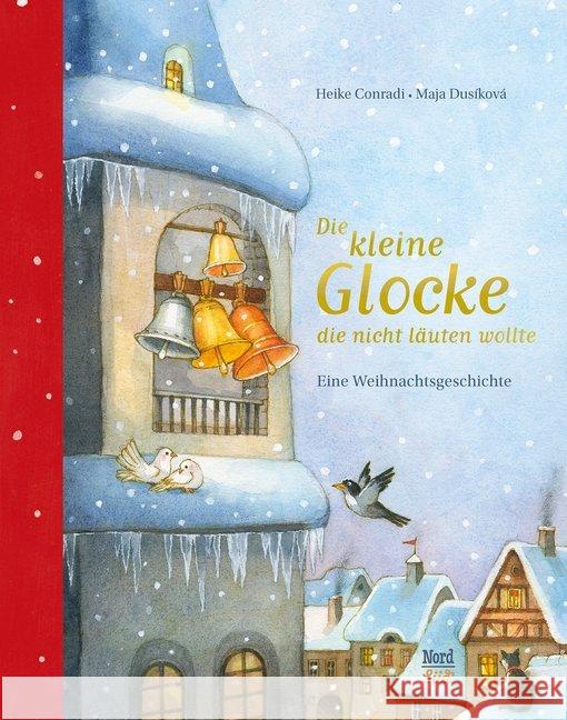 Die kleine Glocke, die nicht läuten wollte : Eine Weihnachtsgeschichte Conradi, Heike 9783314104787