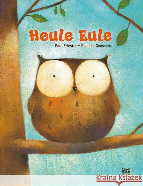 Heule Eule : Bilderbuch Friester, Paul 9783314105289 NordSüd Verlag