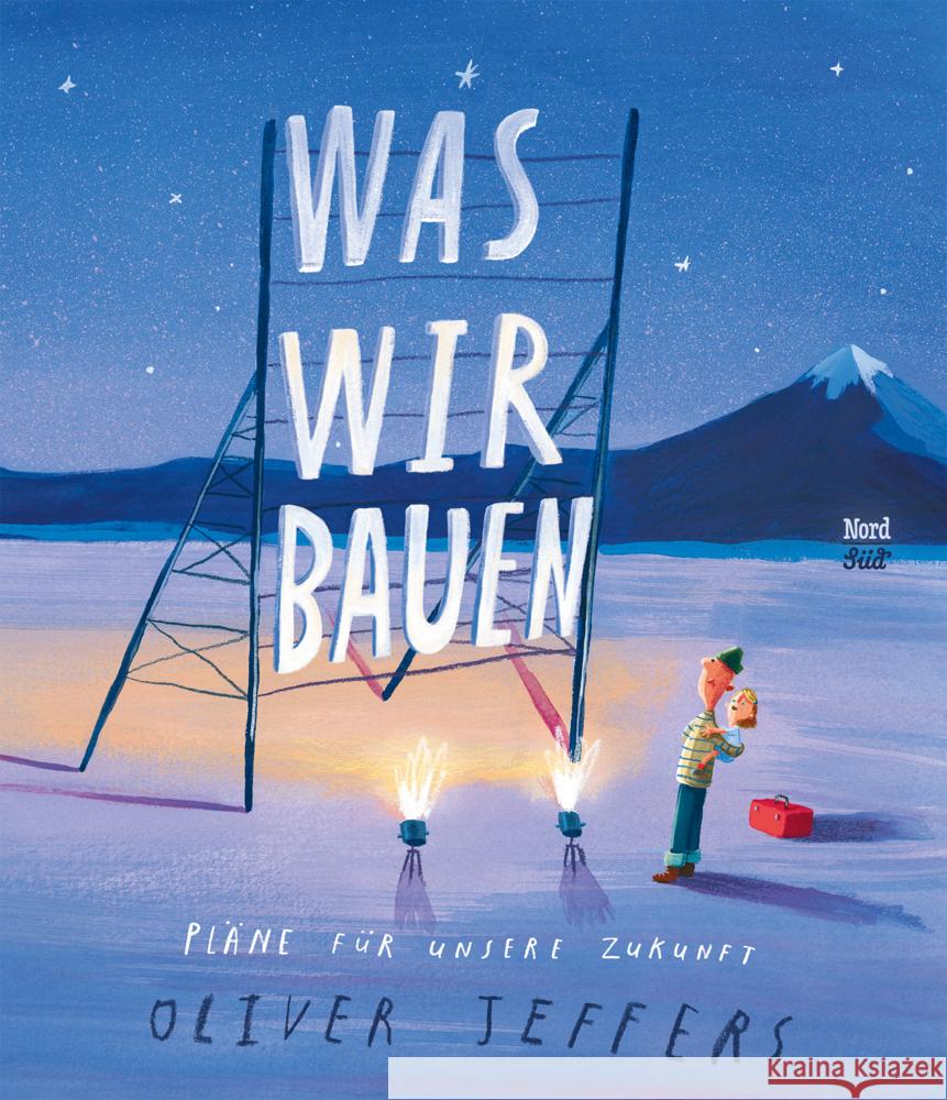 Was wir bauen Jeffers, Oliver 9783314105630 NordSüd Verlag