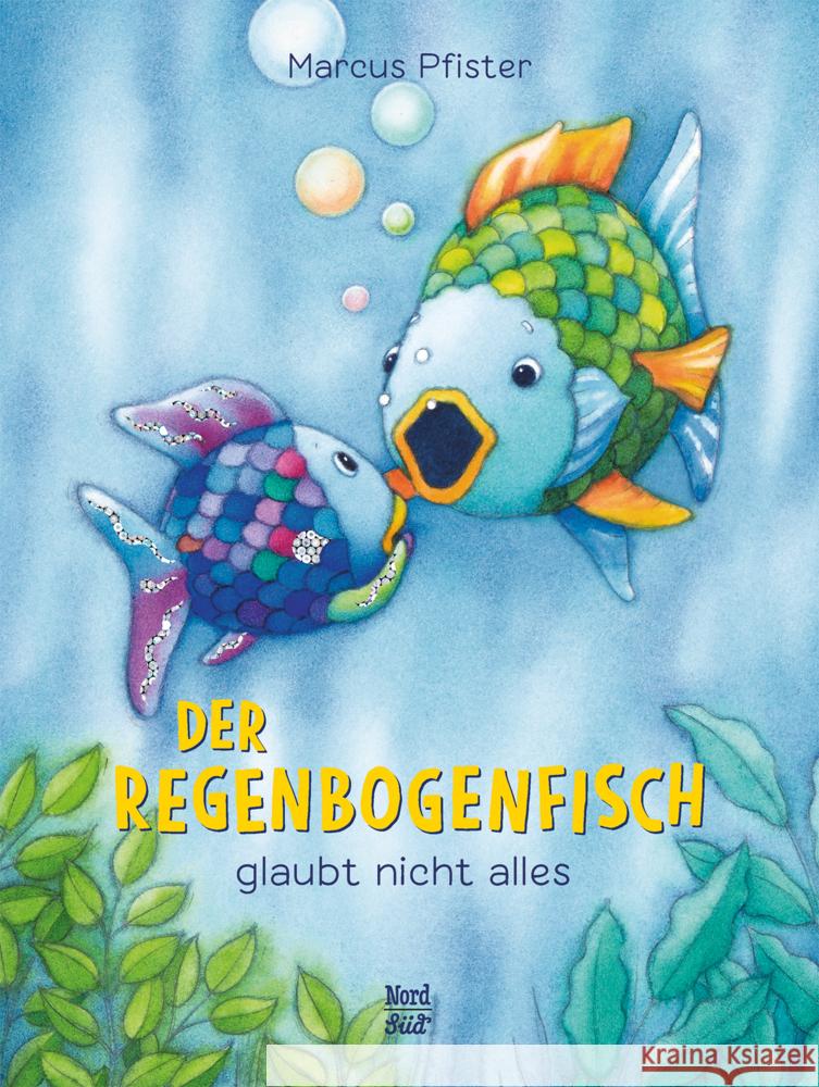 Der Regenbogenfisch glaubt nicht alles Pfister, Marcus 9783314106118 NordSüd Verlag