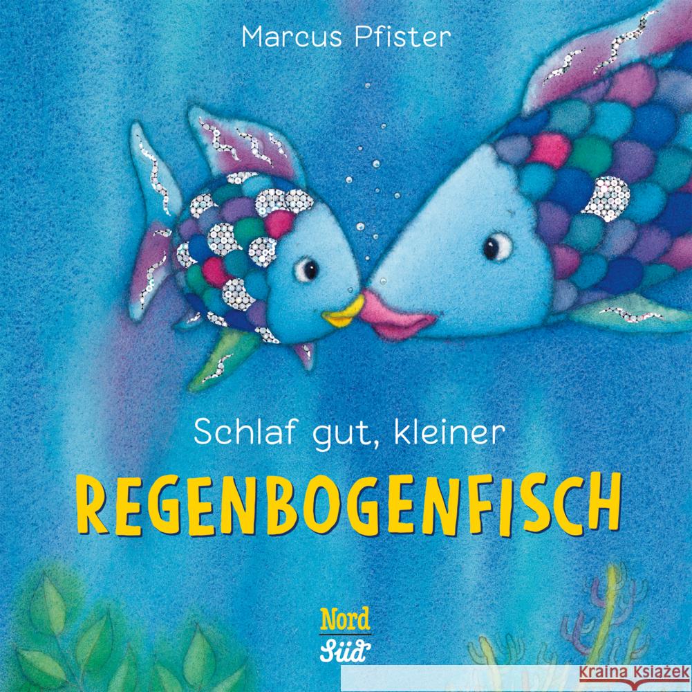Schlaf gut, kleiner Regenbogenfisch (kleine Pappe) Pfister, Marcus 9783314106651 NordSüd Verlag