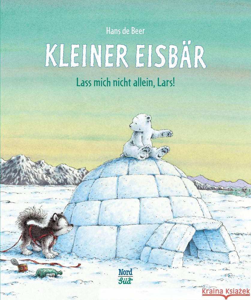 Kleiner Eisbär - Lass mich nicht allein, Lars! Beer, Hans de 9783314107047