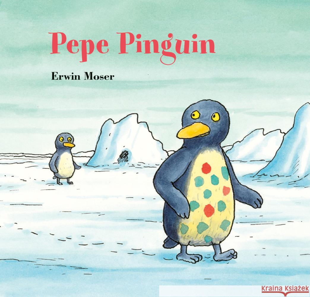 Pepe Pinguin Moser, Erwin 9783314107061 NordSüd Verlag