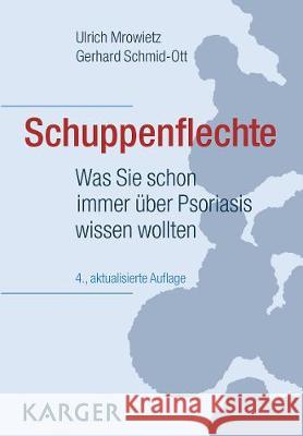 Schuppenflechte : Was Sie schon immer über Psoriasis wissen wollten Mrowietz, Ulrich; Schmid-Ott, Gerhard 9783318060270