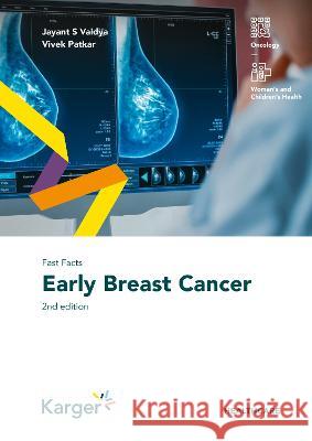 Fast Facts: Early Breast Cancer Vaidya, Jayant S., Patkar, Vivek 9783318070217