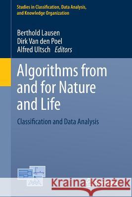 Algorithms from and for Nature and Life: Classification and Data Analysis Lausen, Berthold 9783319000343 Springer, Berlin