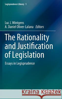 The Rationality and Justification of Legislation: Essays in Legisprudence Wintgens, Luc J. 9783319000619 Springer