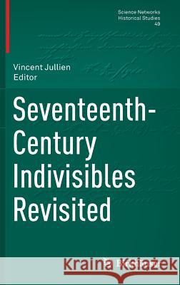 Seventeenth-Century Indivisibles Revisited Vincent Jullien 9783319001302 Birkhauser