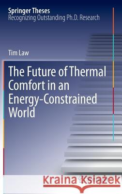 The Future of Thermal Comfort in an Energy- Constrained World Tim Law 9783319001487 Springer