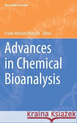 Advances in Chemical Bioanalysis Frank-Michael Matysik   9783319001814