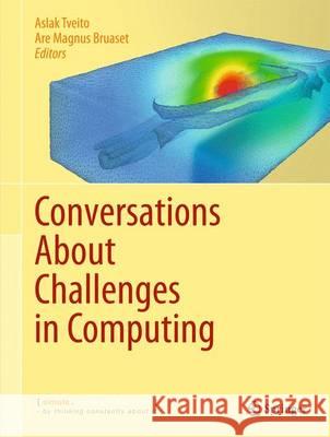 Conversations about Challenges in Computing Bruaset, Are Magnus 9783319002088 Springer