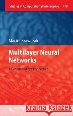 Multilayer Neural Networks: A Generalized Net Perspective Krawczak, Maciej 9783319002477 Springer