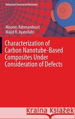 Characterization of Carbon Nanotube Based Composites Under Consideration of Defects Rahmandoust, Moones 9783319002507 Springer