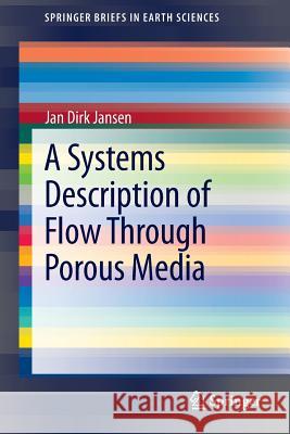 A Systems Description of Flow Through Porous Media Jan Dirk Jansen   9783319002590