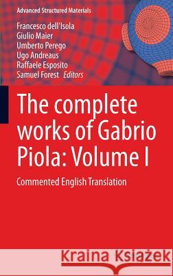 The Complete Works of Gabrio Piola: Volume I: Commented English Translation Dell'isola, Francesco 9783319002620