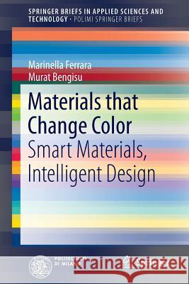 Materials That Change Color: Smart Materials, Intelligent Design Ferrara, Marinella 9783319002897 Springer