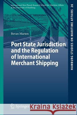 Port State Jurisdiction and the Regulation of International Merchant Shipping Bevan Marten 9783319003504 Springer