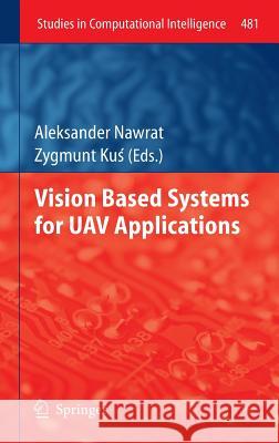 Vision Based Systemsfor Uav Applications Nawrat, Aleksander 9783319003689