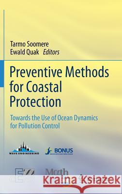 Preventive Methods for Coastal Protection: Towards the Use of Ocean Dynamics for Pollution Control Soomere, Tarmo 9783319004396