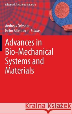 Advances in Bio-Mechanical Systems and Materials Andreas Ochnser Holm Altenbach 9783319004785 Springer