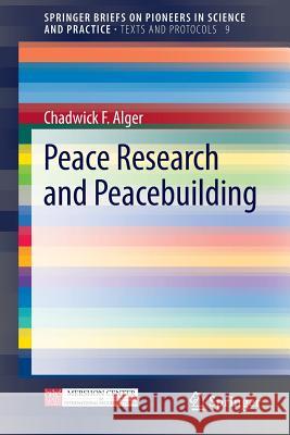 Peace Research and Peacebuilding Chadwick F. Alger 9783319005027