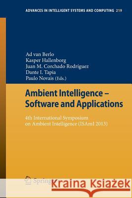 Ambient Intelligence - Software and Applications: 4th International Symposium on Ambient Intelligence (Isami 2013 Van Berlo, Ad 9783319005652 Springer
