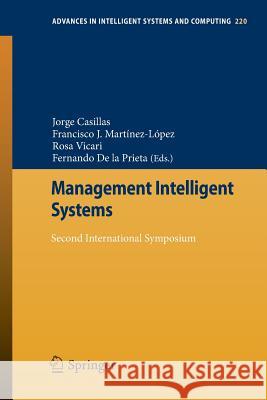 Management Intelligent Systems: Second International Symposium Casillas, Jorge 9783319005683 Springer