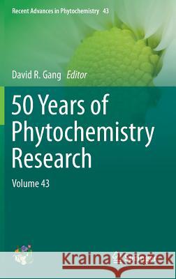 50 Years of Phytochemistry Research: Volume 43 Gang, David R. 9783319005805 Springer