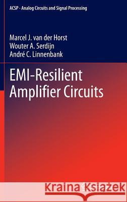 Emi-Resilient Amplifier Circuits Van Der Horst, Marcel J. 9783319005928 Springer