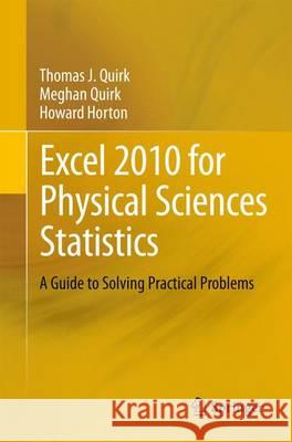 Excel 2010 for Physical Sciences Statistics: A Guide to Solving Practical Problems Quirk, Thomas J. 9783319006291 Springer