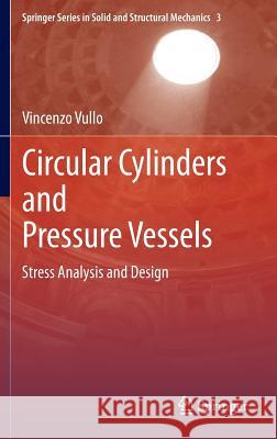 Circular Cylinders and Pressure Vessels: Stress Analysis and Design Vullo, Vincenzo 9783319006895 Springer International Publishing AG