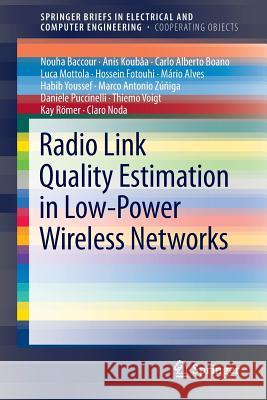 Radio Link Quality Estimation in Low-Power Wireless Networks Nouha Baccour Anis Koubaa Claro Noda 9783319007731 Springer