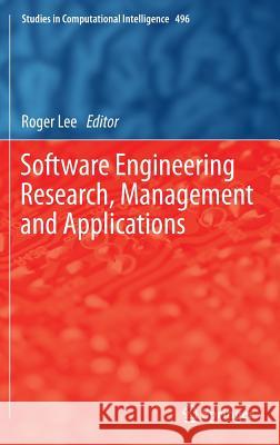 Software Engineering Research, Management and Applications Roger Lee 9783319009476 Springer