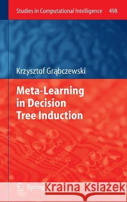 Meta-Learning in Decision Tree Induction Krzysztof G 9783319009599