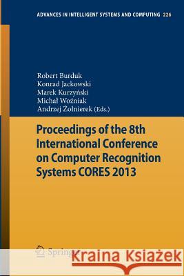 Proceedings of the 8th International Conference on Computer Recognition Systems Cores 2013 Burduk, Robert 9783319009681