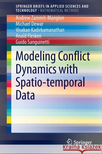 Modeling Conflict Dynamics with Spatio-Temporal Data Zammit-Mangion, Andrew 9783319010373 Springer