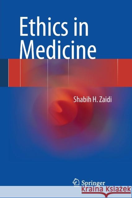 Ethics in Medicine Shabih H. Zaidi 9783319010434 Springer