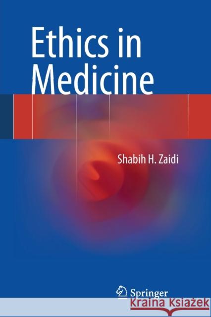 Ethics in Medicine Shabih H. Zaidi 9783319010434