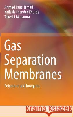 Gas Separation Membranes: Polymeric and Inorganic Ismail, Ahmad Fauzi 9783319010946