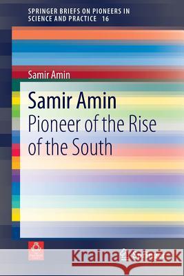 Samir Amin: Pioneer of the Rise of the South Amin, Samir 9783319011158