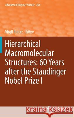 Hierarchical Macromolecular Structures: 60 Years After the Staudinger Nobel Prize I Percec, Virgil 9783319011363