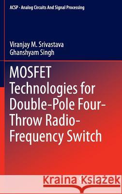 Mosfet Technologies for Double-Pole Four-Throw Radio-Frequency Switch Srivastava, Viranjay M. 9783319011646 Springer, Berlin