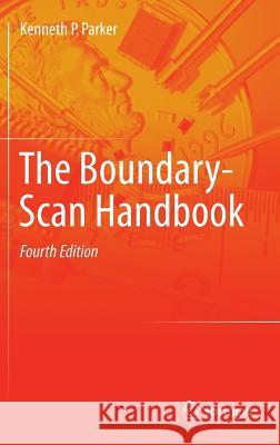 The Boundary-Scan Handbook Kenneth P. Parker   9783319011738