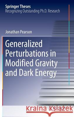 Generalized Perturbations in Modified Gravity and Dark Energy Jonathan Pearson 9783319012094