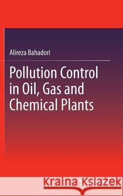 Pollution Control in Oil, Gas and Chemical Plants Alireza Bahadori 9783319012339