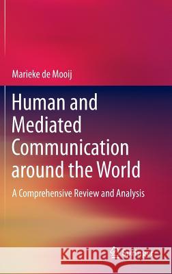 Human and Mediated Communication Around the World: A Comprehensive Review and Analysis De Mooij, Marieke K. 9783319012483