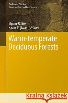 Warm-Temperate Deciduous Forests Around the Northern Hemisphere Box, Elgene O. 9783319012605 Springer