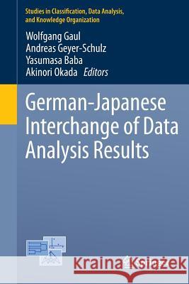 German-Japanese Interchange of Data Analysis Results Wolfgang Gaul Andreas Geyer-Schulz Yasumasa Baba 9783319012636 Springer