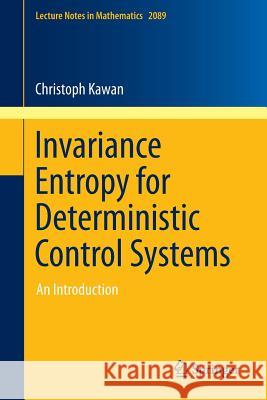 Invariance Entropy for Deterministic Control Systems: An Introduction Kawan, Christoph 9783319012872 Springer